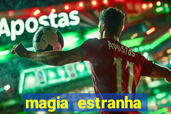 magia estranha filme completo dublado google drive